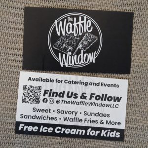 Waffle Window Available for Catering and events Find Us & Follow on Instagram & Facebook @TheWaff1eWindowLLC Sweet • Savory • Sundaes Sandwiches • Waffle Fries & More Free Ice Cream for Kids