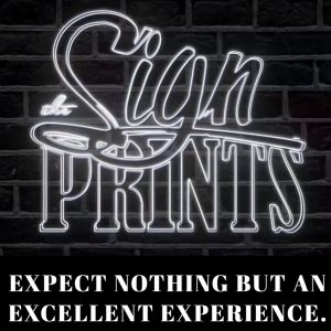 The Sign Prints. Expect nothing but an excellent experience.